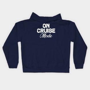 On Cruise Mode Family Vacation, On Cruise mode Kids Hoodie